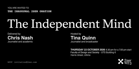 The Independent Mind: Inaugural 2SER Oration