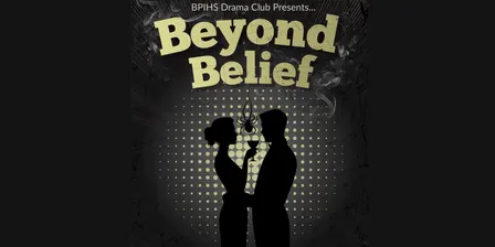 BPIHS Drama Club - Beyond Belief