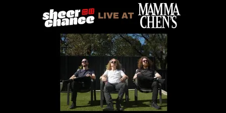 SHEER CHANCE LIVE AT MAMMA CHEN'S with special guests