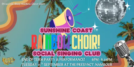 Sunshine Coast Rainbow Choir End of Term 3, 2026 Party!