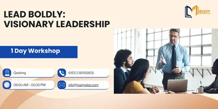 Lead Boldly: Visionary Leadership Workshop in Geelong