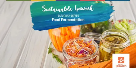 Food Fermentation - Practical Workshop - Sustainable Ipswich