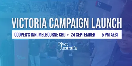 Pivot Australia: Victoria Campaign Launch Night