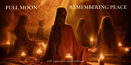 Full Moon Gathering - Remembering Peace.
