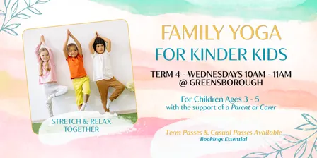 Family Yoga for Kinder Kids (Ages 3 - 5) @ Greensborough | Term 4 2026