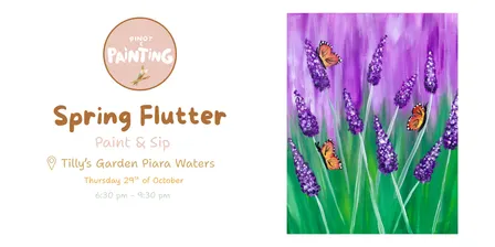 Spring Flutter Paint & Sip @ Tilly's Garden