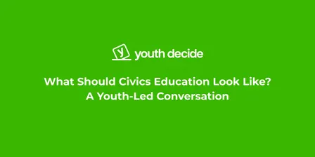 What Should Civics Education Look Like? A Youth-Led Conversation