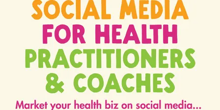 Social Media for Health Practitioners & Coaches