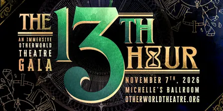 The 13th Hour: An Immersive Otherworld Theatre Gala