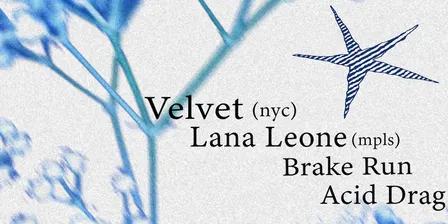 Velvet / Lana Leone / Brake Run / Acid Drag