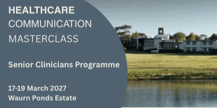 Healthcare Communication Masterclass - Senior Clinicians Programme