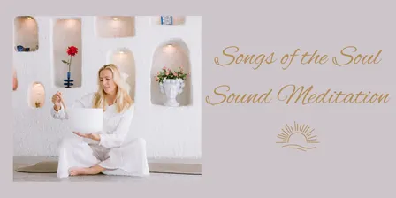 Songs of the Soul - Sound Meditation