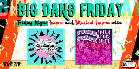 Big Dang Friday featuring One Shared Brain Cell & Fugue State