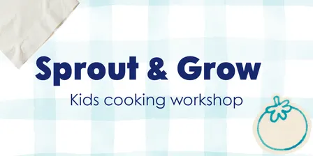 Sprout and Grow: Kids Cooking Workshop