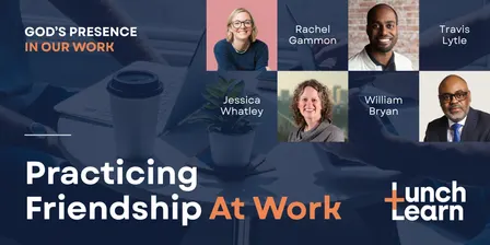 Lunch + Learn: Practicing Friendship At Work