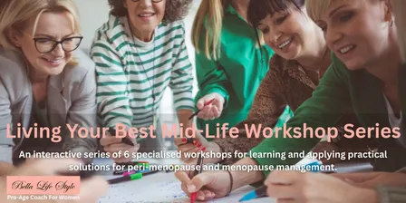 Living Your Best Mid-Life Workshop Series