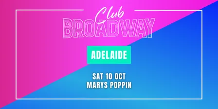 Club Broadway: ADELAIDE [Sat 10 Oct]