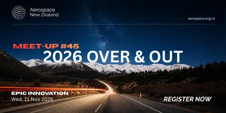 Aerospace New Zealand Meet-Up #45 - 2026 Over & Out