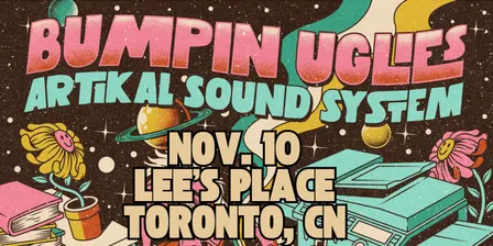 Bumpin Uglies & Artikal Sound System VIP Upgrade at Lee's Palace