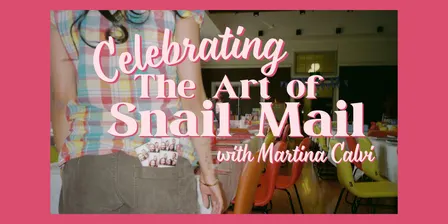 Celebrating 'The Art of Snail Mail' with Martina Calvi