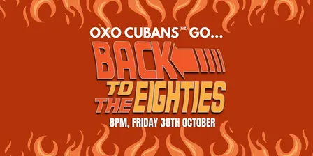 OXO CUBANS GO ' BACK TO THE 80'S