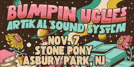Bumpin Uglies & Artikal Sound System VIP Upgrade at The Stone Pony- Asbury Park, NJ