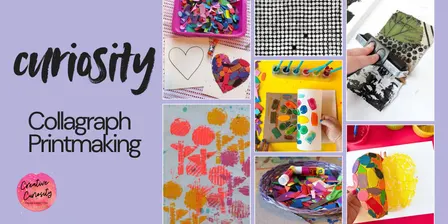 CURIOSITY: Collagraph Printmaking