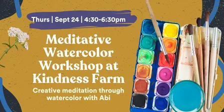 Meditative Watercolor Workshop at Kindness Farm