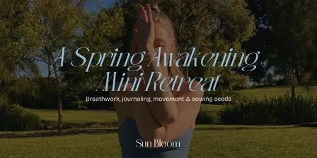 Bloom: A Spring Day Retreat