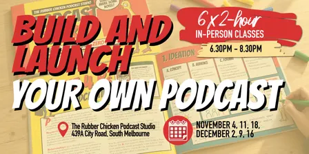 Build and launch your own podcast - November & December
