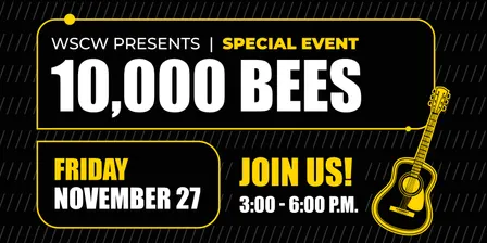 10,000 Bees Live at WSCW November 27
