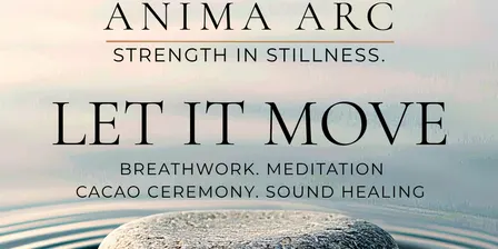 LET IT MOVE - WATER. BREATHWORK | MEDITATION | CACAO | SOUND