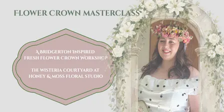 Bridgerton Floral Soiree ~ Fresh Flower Crown Workshop