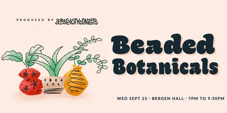 Jersey City Connects | Beaded Botanicals | Craft Night