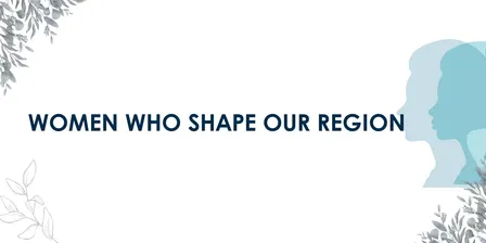 Women Who Shape Our Region