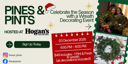 Pines & Pints - Wreath Decorating Event at Hogan's Bar & Grill
