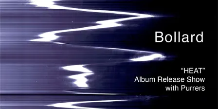 Bollard HEAT album show + purrers @ Tramway