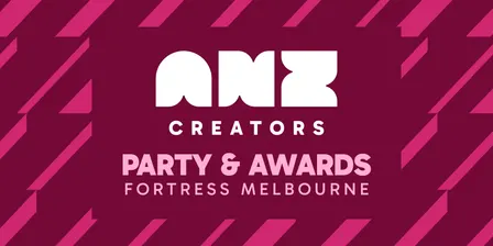 ANZ Creators Party & Awards @FortressMelbourne