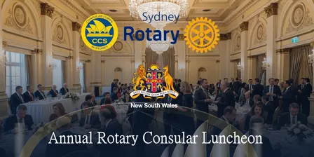 Annual Rotary Consular Luncheon | Connecting Sydney’s Diplomatic & Civic Leaders