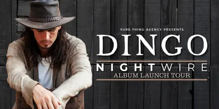 DINGO - The Nightwire Album Launch Tour
