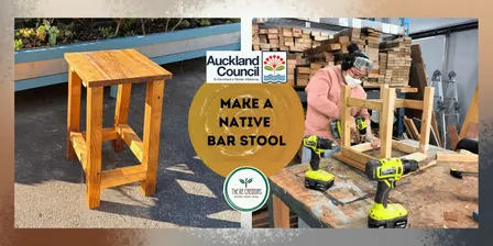 Make a Native top Bar Stool: Power Tools 101, Wairau Zero Waste Hub, Tuesday 15 Dec 10am-4pm