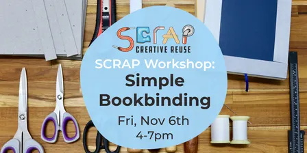 Nov 6 | SCRAP Workshop: Simple Bookbinding! | Ages 10+