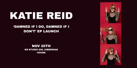 Katie Reid 'Damned If I do, damned if I don't' EP Launch