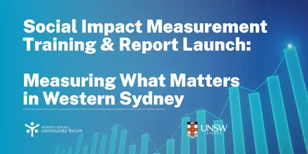 Social Impact Measurement Training & Report Launch: Measuring What Matters in Western Sydney