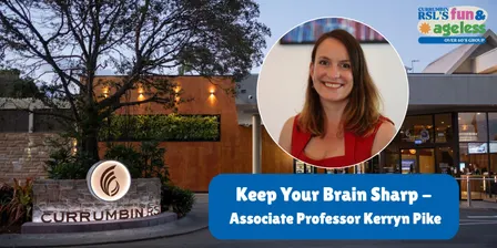 Keep Your Brain Sharp – a morning with Associate Professor Kerryn Pike | Fun & Ageless Seniors Month