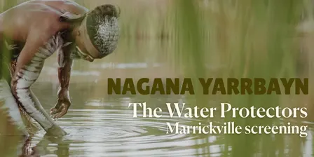 Marrickville Screening of Nagana Yarrbayn: The Water Protectors