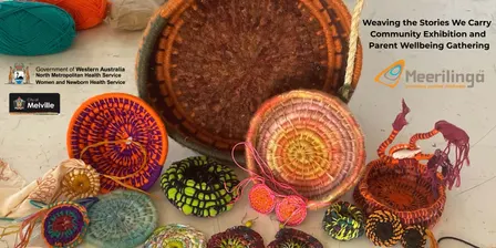 Weaving the Stories We Carry Community Exhibition and Parent Wellbeing Gathering