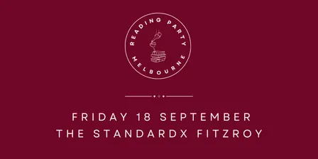 Reading Party Residency @ The StandardX Fitzroy 18 September