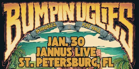 Bumpin Uglies VIP Upgrade at Jannus Live