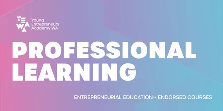 YEAWA Entrepreneurial Education Courses: Professional Learning Day